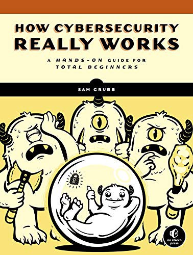 How Cybersecurity Really Works (Paperback, 2021, No Starch Press)