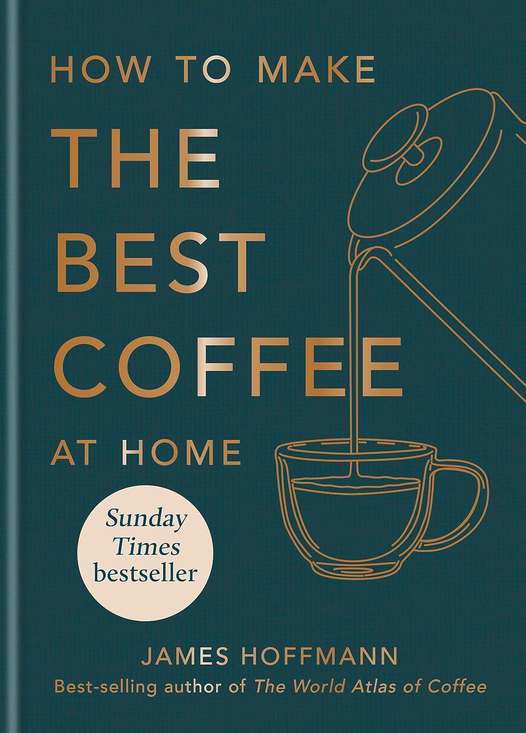 How to Make the Best Coffee at Home (Hardcover, 2022, Octopus Publishing Group)
