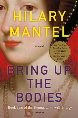 Bring Up The Bodies A Novel (2013, Picador USA)