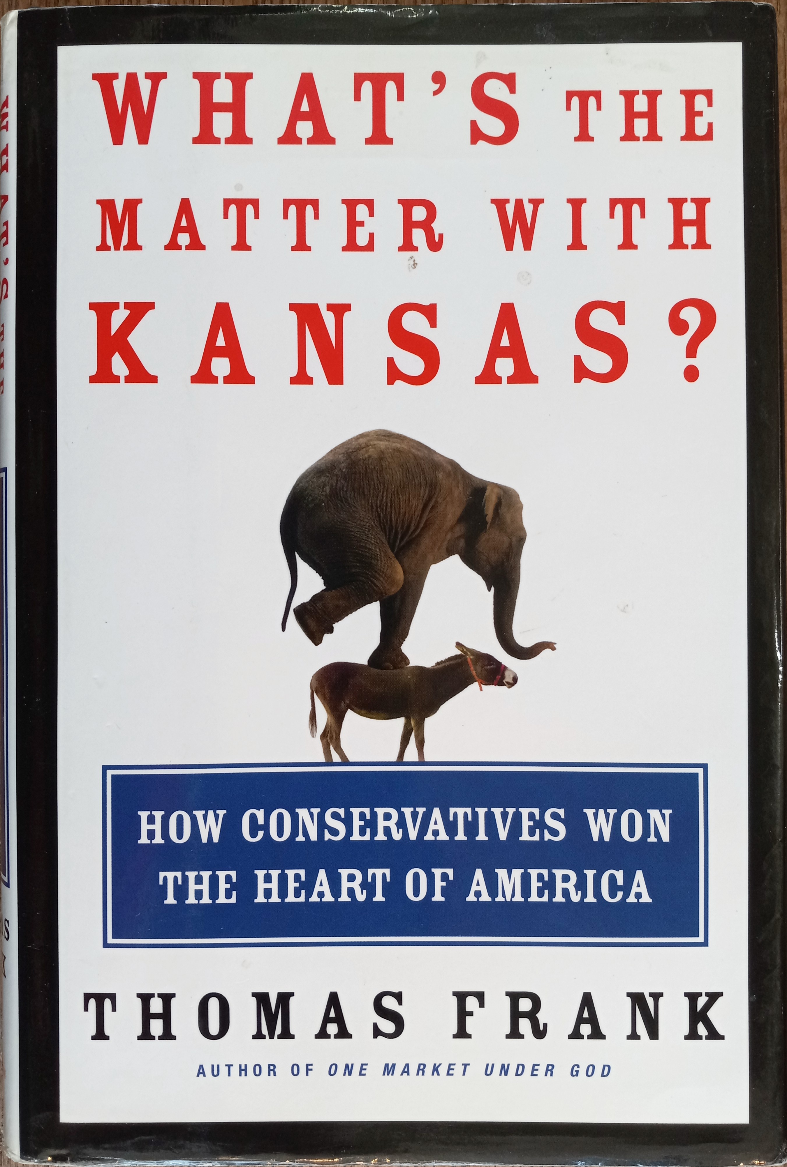 What's The Matter With Kansas? (Hardcover, 2004, Metropolitan Books)