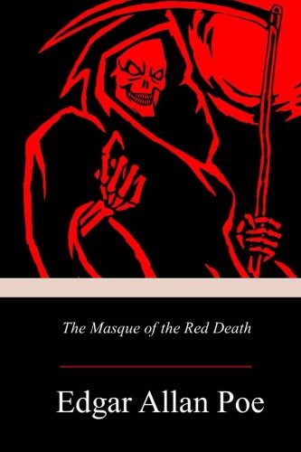 The Masque of the Red Death (Paperback, 2018, Createspace Independent Publishing Platform, CreateSpace Independent Publishing Platform)