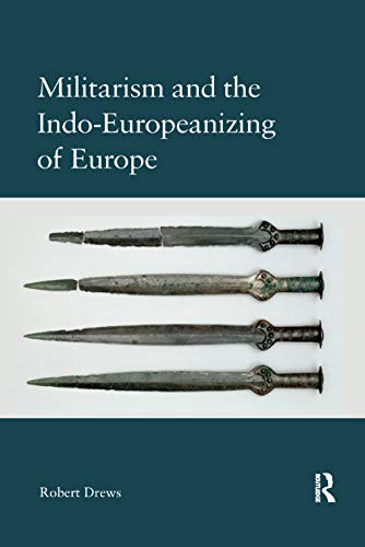 Militarism and the Indo-Europeanizing of Europe (2017, Taylor & Francis Group)