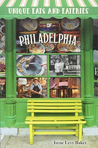 Unique Eats and Eateries of Philadelphia (Paperback, 2018, Reedy Press, LLC)