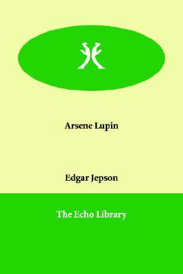 Arsene Lupin (Paperback, 2005, Echo Library)