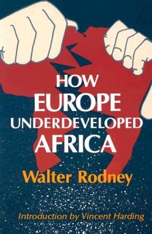 How Europe underdeveloped Africa (1981, Howard University Press)