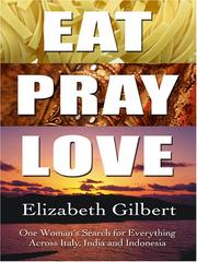 Eat, Pray, Love (2006, Thorndike Press)