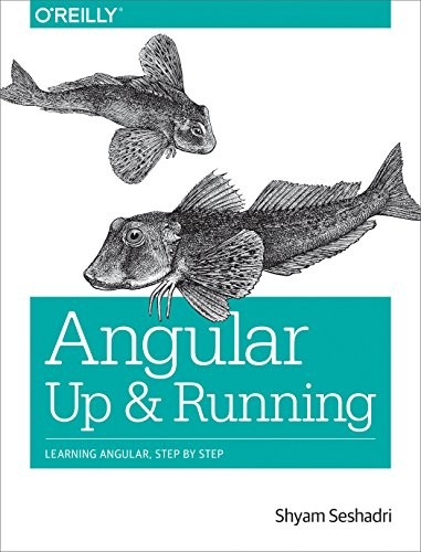 Angular: Up and Running: Learning Angular, Step by Step (2018, O'Reilly Media)