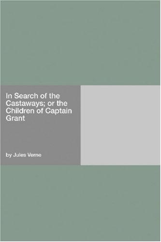 In Search of the Castaways; or the Children of Captain Grant (Paperback, 2006, Hard Press)
