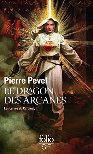 Les Lames du Cardinal, Tome 3 : Le dragon des Arcanes (2014, Editions Gallimard)