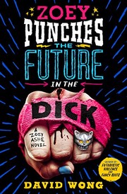 Zoey Punches the Future in the Dick (2020, St. Martin's Press)