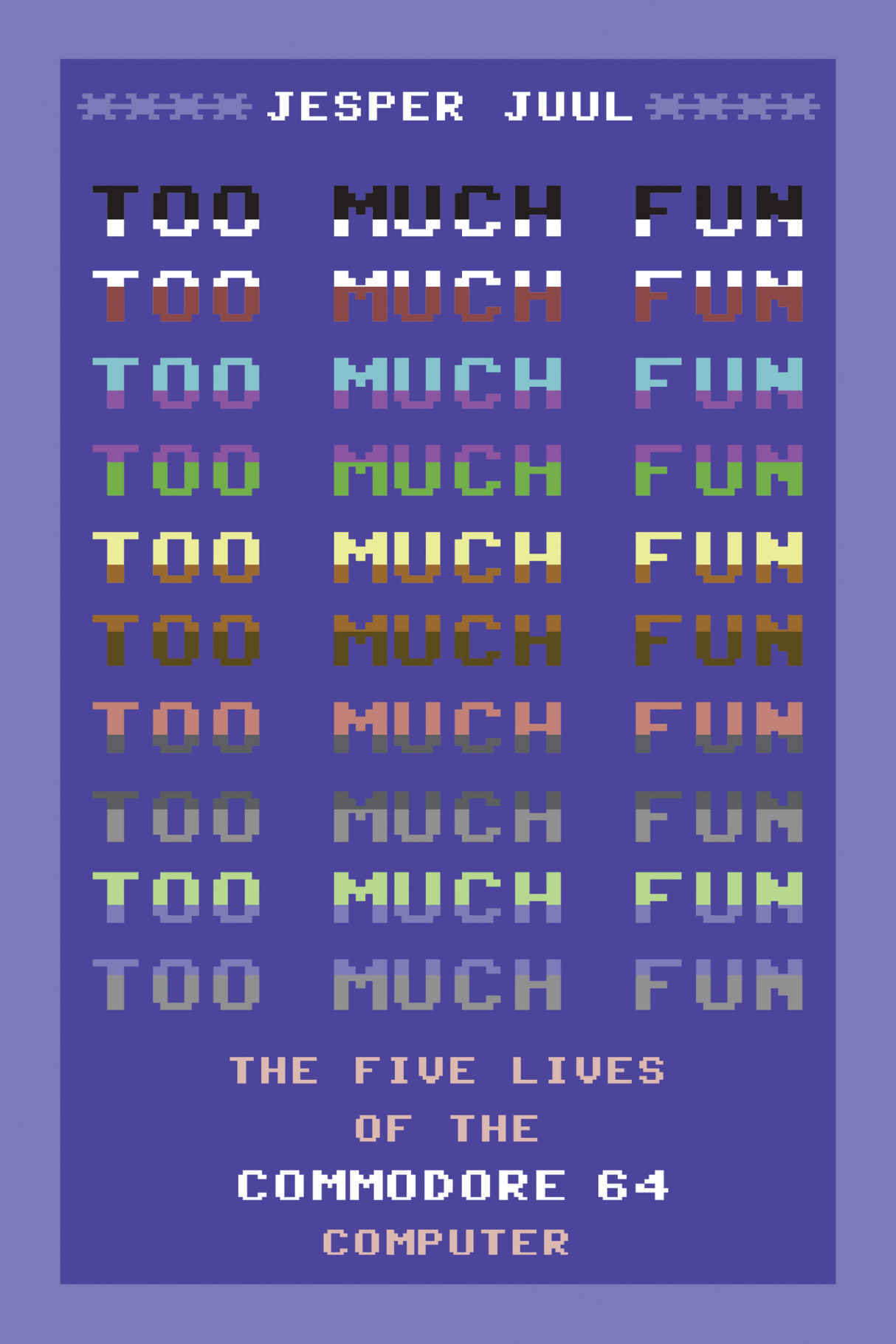 Too Much Fun (2024, The MIT Press)