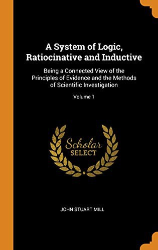 A System of Logic, Ratiocinative and Inductive (Hardcover, 2018, Franklin Classics)