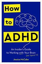 How to ADHD: an insider's guide to working with your brain (not against it) (Hardcover, 2024, Rodale Books, an imprint of Random House)
