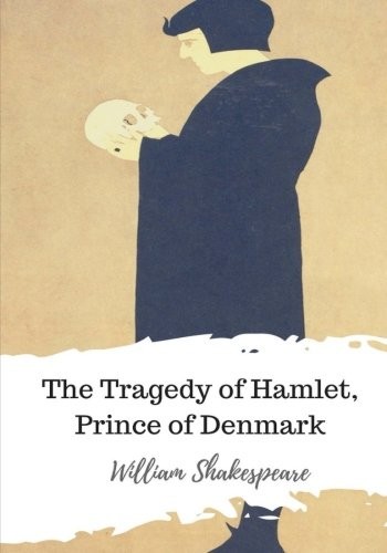 The Tragedy of Hamlet, Prince of Denmark (Paperback, 2018, CreateSpace Independent Publishing Platform)