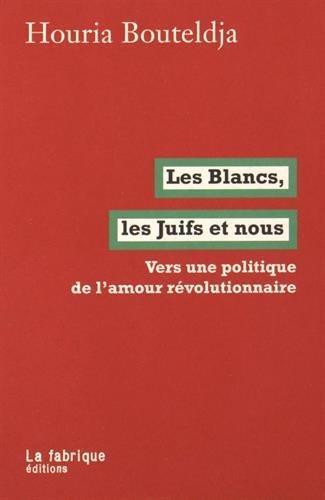 Les Blancs, les Juifs et nous (French language, 2016, La Fabrique)