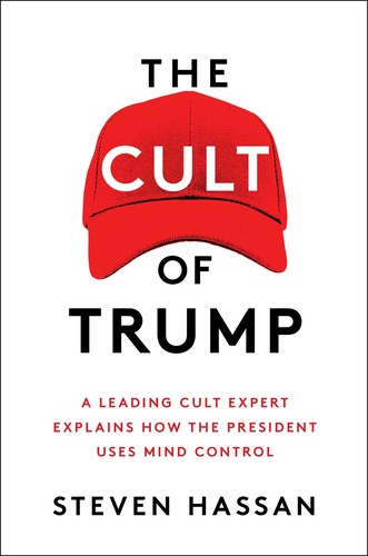 The Cult of Trump: A Leading Cult Expert Explains How the President Uses Mind Control (2019, Free Press)