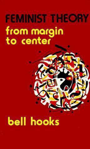 Feminist Theory: From Margin to Center (1984)