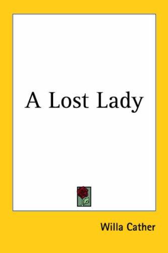 A Lost Lady (2005, Kessinger Publishing)