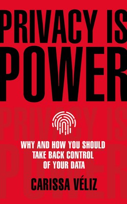 Privacy is Power (2020, Bantam Press)