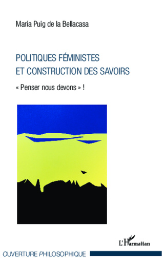 Politiques féministes et construction des savoirs (French language, 2012, L'Harmattan)