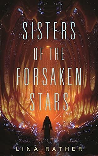 Sisters of the Forsaken Stars (2022, Tordotcom Publishing)