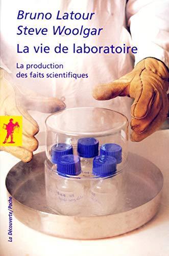 La vie de laboratoire : La production des faits scientifiques (French language, 2005)