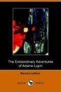 Extraordinary Adventures of Arsene Lupin (Paperback, 2005, Dodo Press)