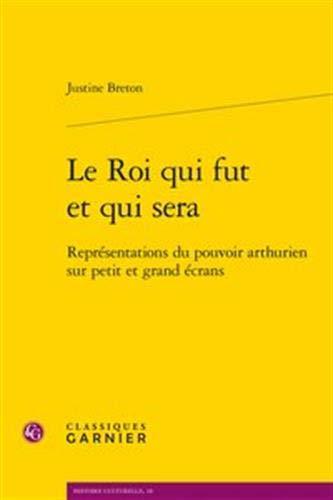 Le Roi qui fut et qui sera (Paperback, French language, 2019, Editions Classiques Garnier)