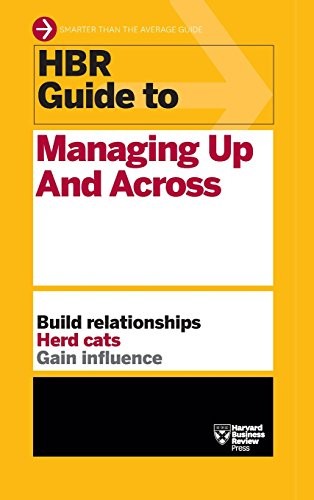 HBR Guide to Managing Up and Across (Hardcover, 2013, Harvard Business Review Press)