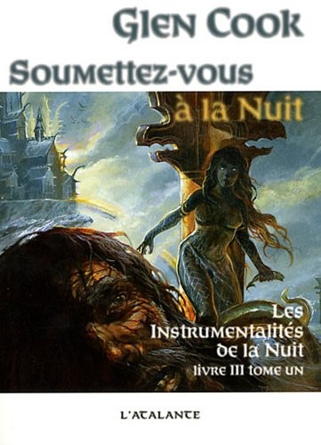 Les instrumentalités de la Nuit, Tome 1 : Soumettez-vous à la nuit (2011, L'Atalante Editions)