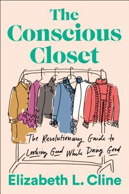 The Conscious Closet: The Revolutionary Guide to Looking Good While Doing Good (2019, plumb)