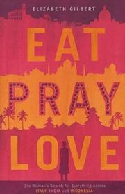 Eat, Pray, Love (2006, Viking Pr)