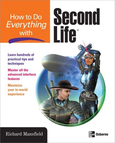 How to Do Everything with Second Life® (How to Do Everything) (2007, McGraw-Hill Osborne Media)