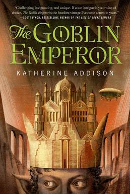 The Goblin Emperor (2014, Tor Books)