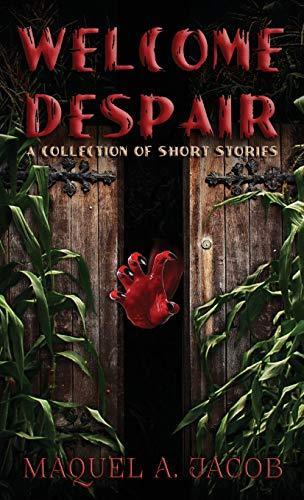 Welcome Despair: A Collection of Short Stories (2018)