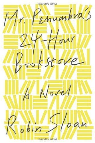 Mr. Penumbra's 24-Hour Bookstore (Mr. Penumbra's 24-Hour Bookstore, #1) (2012)
