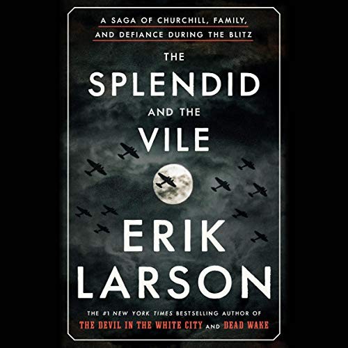 The splendid and the vile: a saga of Churchill, family, and defiance during the blitz (AudiobookFormat, 2020, Random House, Inc.)