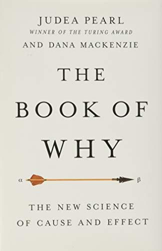 The Book of Why : The New Science of Cause and Effect (2018)