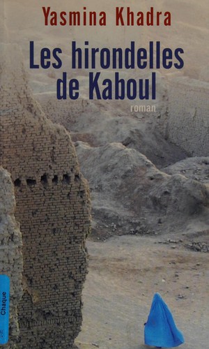Les hirondelles de Kaboul (French language, 2003, Éd. France loisirs)