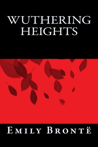 Wuthering Heights (Paperback, 2016, Createspace Independent Publishing Platform, CreateSpace Independent Publishing Platform)