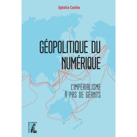 Géopolitique du numérique (French language, 2023, Éditions de l'Atelier)