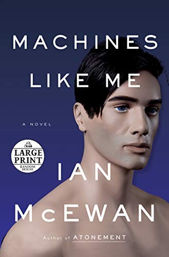 Machines Like Me: A Novel (Random House Large Print) (2019, Random House Large Print)