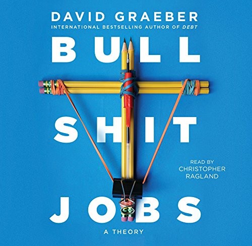 Bullshit Jobs (AudiobookFormat, 2018, Simon & Schuster Audio and Blackstone Audio)