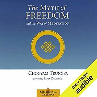 The myth of freedom and the way of meditation (AudiobookFormat, 2014, Audible Studios)