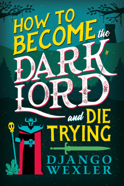 How to Become the Dark Lord and Die Trying (Paperback, 2024, Orbit)