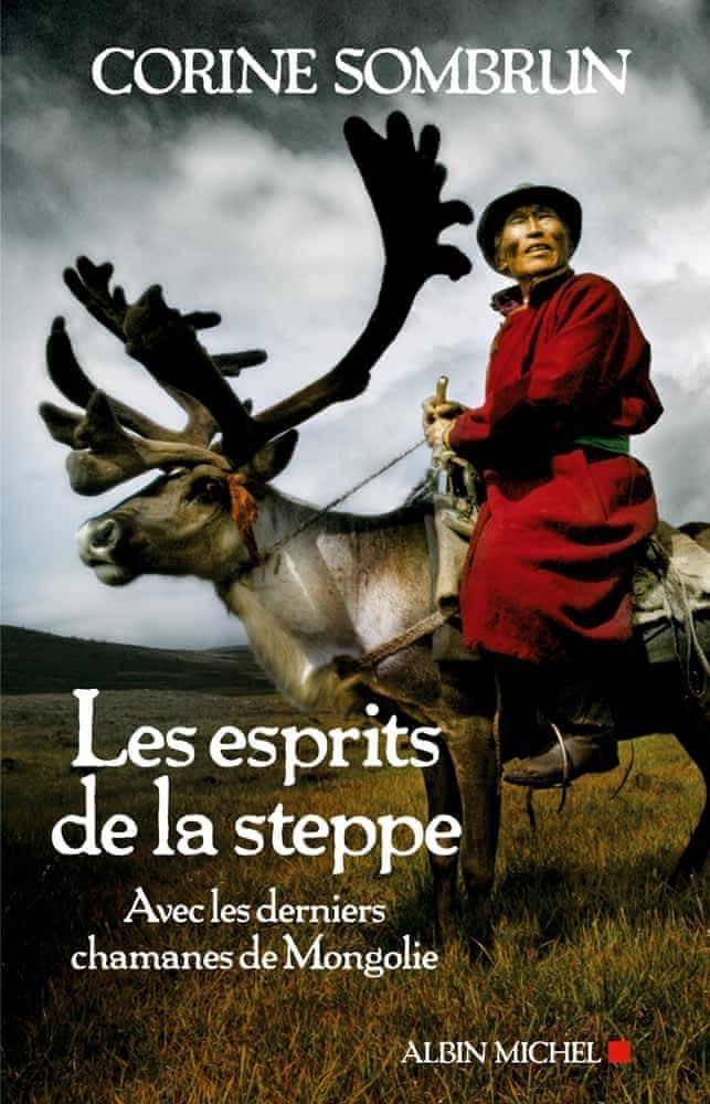 Les esprits de la steppe : avec les derniers chamanes de Mongolie (French language, Éditions Albin Michel)