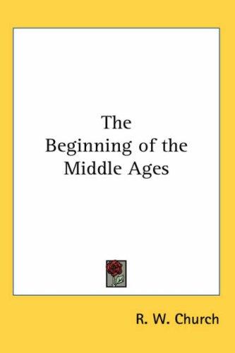 The Beginning of the Middle Ages (Paperback, 2004, Kessinger Publishing, LLC)