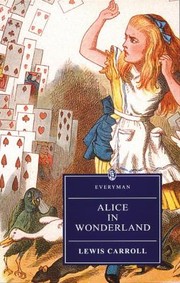 Alices Adventures In Wonderland And Through The Lookingglass And What Alice Found There (1993, Everyman Paperback Classics)