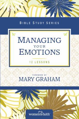 Managing Your Emotions (2017, HarperCollins Christian Publishing)