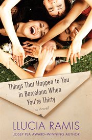 Things That Happen to You in Barcelona When You're Thirty (2012, Open Road Integrated Media, Inc.)